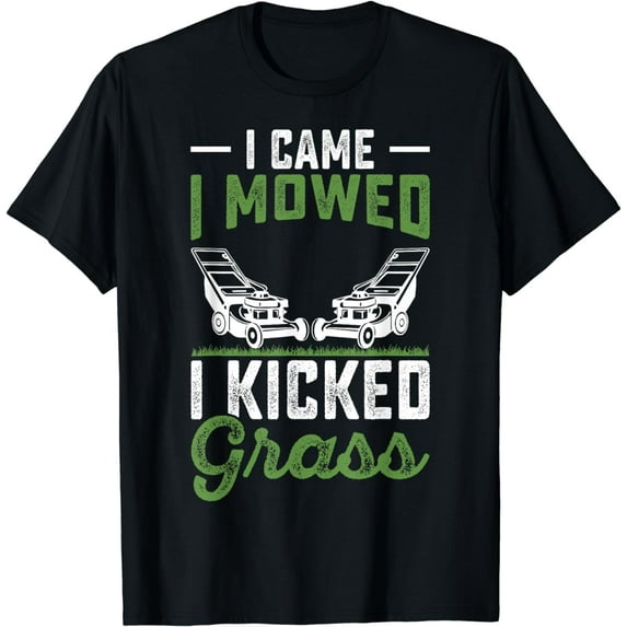 I Came I Mowed I Kicked Grass T-Shirt