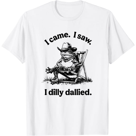 I Came I Saw I Dilly Dallied Frog Cowboy Funny T-Shirt - Walmart.com