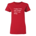 thumbnail image 1 of I Came I Saw I Forgot What I Was Doing Sarcastic Humor Novelty Funny Women's Casual Tees, 1 of 3