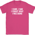 thumbnail image 1 of I Came I Saw I Forgot What I Was Doing T-Shirt Tee Funny Forgetful ADHD Humor - Pink, 5XL, 1 of 1