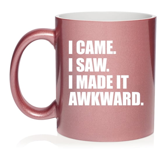 I Came I Saw I Made It Awkward Introvert Funny Ceramic Coffee Mug Tea Cup Gift for Her, Him, Friend, Coworker, Wife, Husband (11oz Rose Gold)