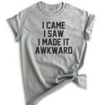 thumbnail image 1 of I Came I Saw I Made It Awkward T-shirt, Unisex Women's Men's Shirt, Funny Awkward Shirt, Nerdy Geek Shirt, Heather Gray, Large, 1 of 6