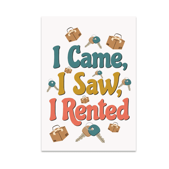 I Came, I Saw, I Rented - Renter's Journey Decor - 13x19 Poster Print