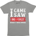 thumbnail image 1 of I Came Saw And I Forgot What I Was Doing - Funny Slogan Men's T-Shirt, 1 of 4