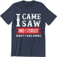 thumbnail image 1 of I Came Saw And I Forgot What I Was Doing - Funny Slogan Men's T-Shirt, 1 of 4