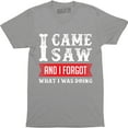 thumbnail image 1 of I Came Saw And I Forgot What I Was Doing - Funny Slogan Men's Tee Shirt, 1 of 4