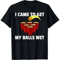 thumbnail image 1 of I Came To Get My Balls Wet Beer Pong Drinking Game T-Shirt mens t shirt，black，women，funny，misfits，men，journey, 1 of 4
