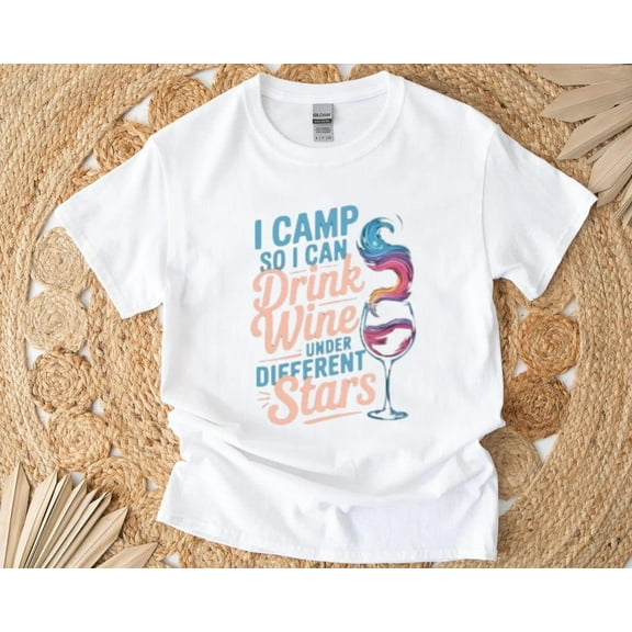 I Camp So I Can Drink Wine Under Different Stars Funny T-Shirt , Hoodie , Sweatshirt, for men & women, up to size 5XL.