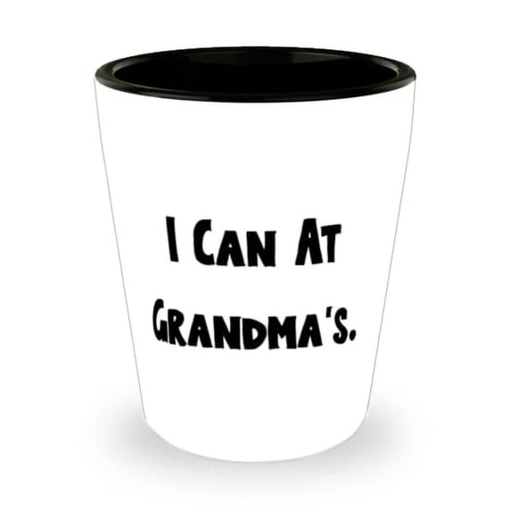 I Can At Grandma's. Grandma Shot Glass, Perfect Grandma, Ceramic Cup For Grandmother
