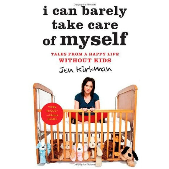 Pre-Owned I Can Barely Take Care of Myself: Tales from a Happy Life Without Kids (Hardcover) 1451667000 9781451667004