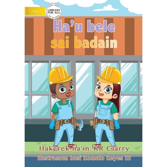 I Can Be A Builder - Ha'u bele sai badain, (Paperback)