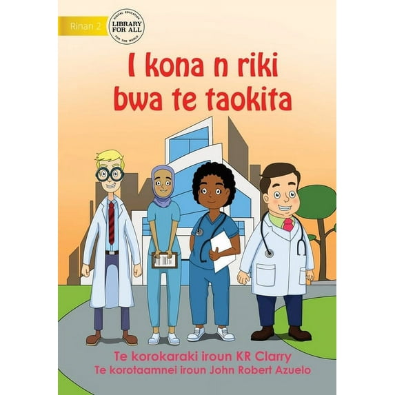 I Can Be A Doctor - I kona n riki bwa te taokita (Te Kiribati), (Paperback)