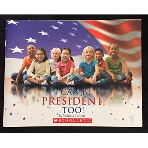 Pre-Owned I Can Be President Too! by Yanitzia Canetti Paperback
