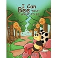 thumbnail image 1 of I Can Bee What I Want to Be, (Paperback), 1 of 1