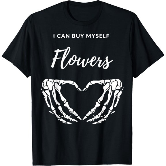 I Can Buy Myself Flowers Independence Empowerment Pop Lyric T-Shirt