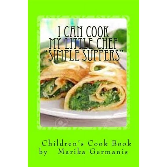 I Can Cook: Simple Suppers