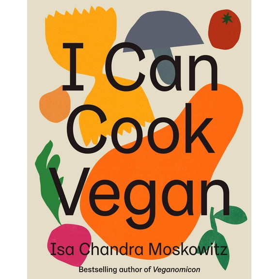 I Can Cook Vegan : A Plant-Based Cookbook (Hardcover)