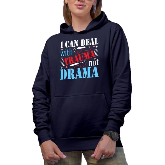 I Can Deal with Trauma not Drama - Nurse, Doctor, Therapist, Psychiatrist, Navy Blue Hooded Sweatshirt or Hoodie, Large