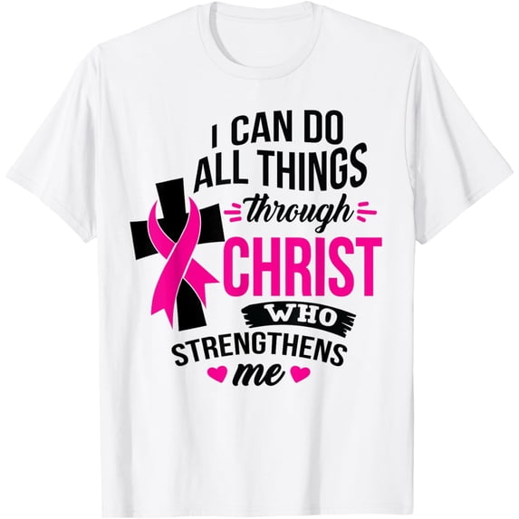 I Can Do All Things Through Christ Breast Cancer Awareness T-Shirt mens t shirt,white,women,funny,misfits,men,journey,t-shirt