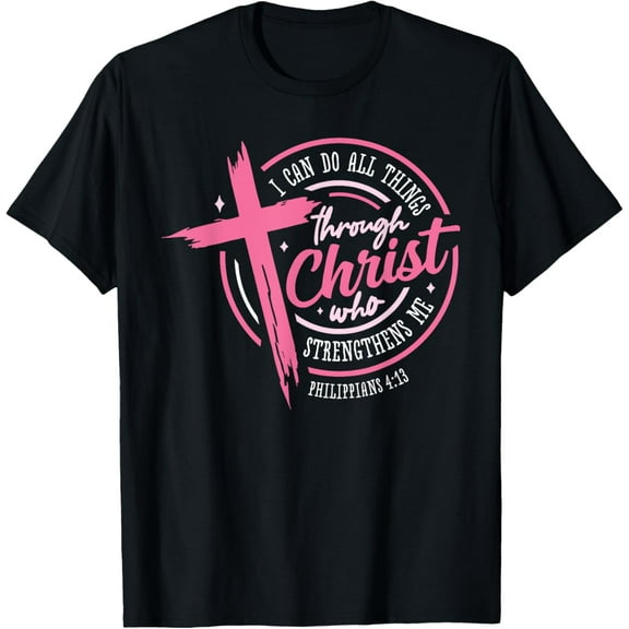 I Can Do All Things Through Christ Breast Cancer Awareness T-Shirt