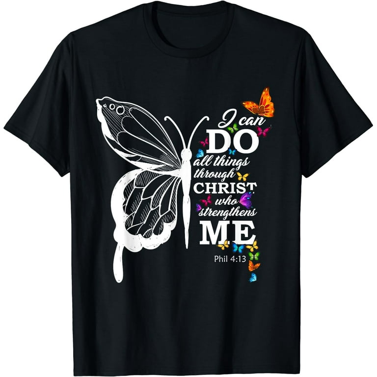 I Can Do All Things Through Christ Butterfly Art - Religious T-Shirt I Can Do All Things Through Christ Butterfly Art - Religious T-Shirt