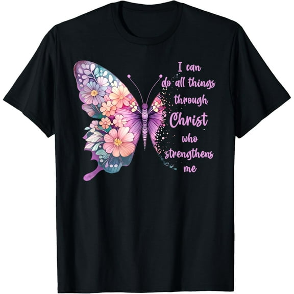 I Can Do All Things Through Christ Pretty Butterfly T-Shirt