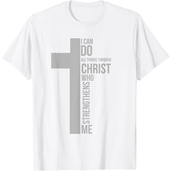 I Can Do All Things Through Christ Who Strengthens Me Cross T-Shirt
