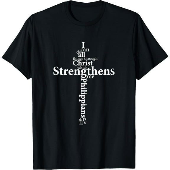 I Can Do All Things Through Christ Who Strengthens Me Cross T-Shirt