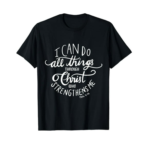 I Can Do All Things Through Christ Who Strengthens Me Shirt
