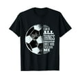thumbnail image 1 of I Can Do All Things Through Christ Who Strengthens Me Soccer T-Shirt, 1 of 5