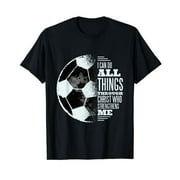 I Can Do All Things Through Christ Who Strengthens Me Soccer T-Shirt