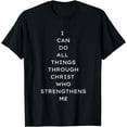 thumbnail image 1 of I Can Do All Things Through Christ Who Strengthens Me T-Shirt, 1 of 4