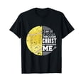 thumbnail image 1 of I Can Do All Things Through Christ Who Strengthens Me T-Shirt, 1 of 5