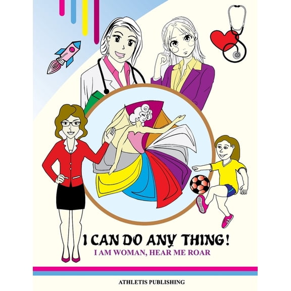 I Can Do Anything! I Am Woman Hear Me Roar: Colouring Book for Girls, (Paperback)