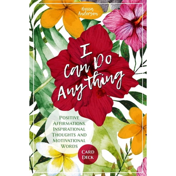 I Can Do Anything : Positive Affirmations, Inspirational Thoughts and Motivational Words Card Deck (Cards)