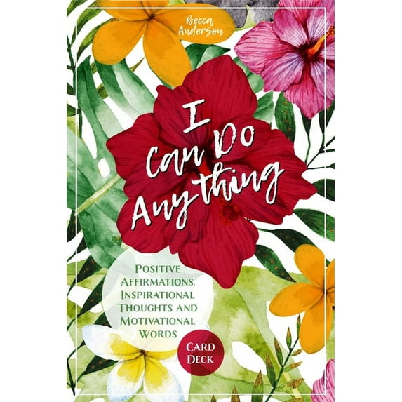 I Can Do Anything : Positive Affirmations, Inspirational Thoughts and Motivational Words Card Deck (Cards)