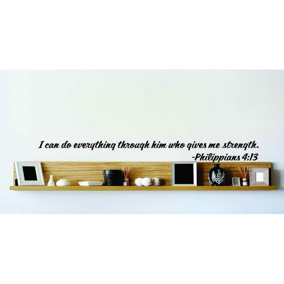 I Can Do Everything Through Him Who Gives Me Strength. - Philippians 4:13 Inspirational Life Bible Quote Wall Decal - - 8x22