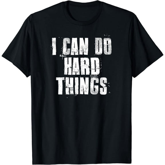 I Can Do Hard Things inspirational Motivational Hard Work T-Shirt