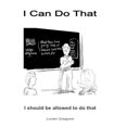 thumbnail image 1 of I Can Do That: I Should Be Allowed To Do That, (Paperback), 1 of 1