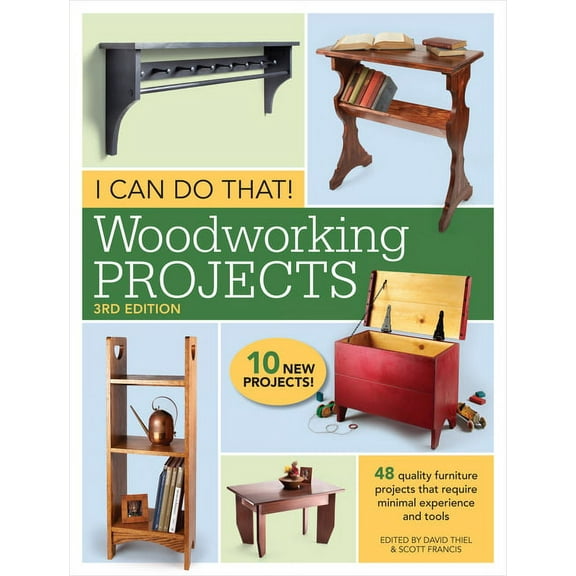 I Can Do That! Woodworking Projects: 48 Quality Furniture Projects That Require Minimal Experience and Tools, 3rd ed. (Paperback)
