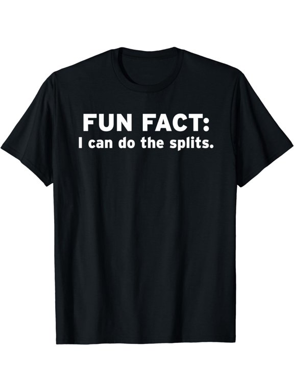 I Can Do The Splits Split Splitz Flexible Gymnast Funny Gift T-Shirt