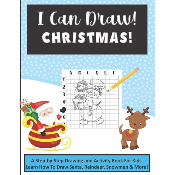 I Can Draw! Christmas: A Step-by-Step Drawing and Activity Book for Kids to Learn to Draw Santa, Reindeer, Snowmen & More! (Paperback)