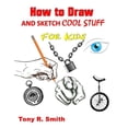 thumbnail image 1 of How to Draw and Sketch Cool Stuff for Kids: Step by Step Techniques 206 Pages, 1 of 1