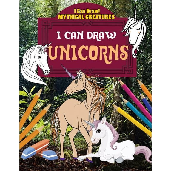 I Can Draw!: Mythical Creatures: I Can Draw Unicorns (Hardcover)