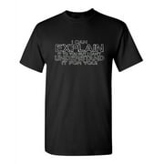 I Can Explain It To You But I Can't Understand It For You Humor Sarcastic Engineering Physics Graphic Tee Christmas Gift Funny Mens T Shirt