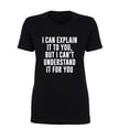 thumbnail image 1 of I Can Explain It To You Womens crewneck tee, 1 of 2