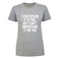thumbnail image 1 of I Can Explain It To You Womens crewneck tee, 1 of 2