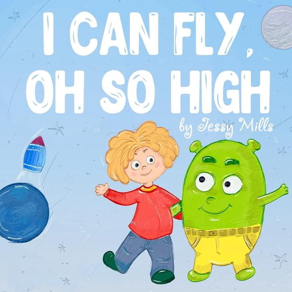 I Can Fly, Oh So High: Funny Rhyming Bedtime Story and Picture Book, (Paperback)