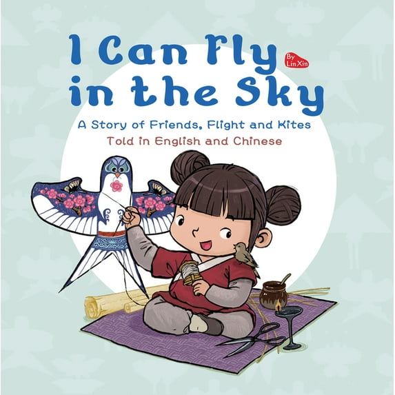 I Can Fly in the Sky: A Story of Friends, Flight and Kites - Told in English and Chinese, (Hardcover)