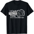 thumbnail image 1 of I Can Freeze Time Photography Photographer Gift Idea T-Shirt, 1 of 5